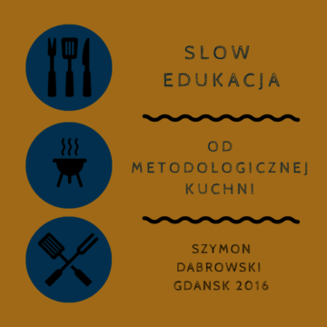 Slow edukacja „od metodologicznej kuchni”